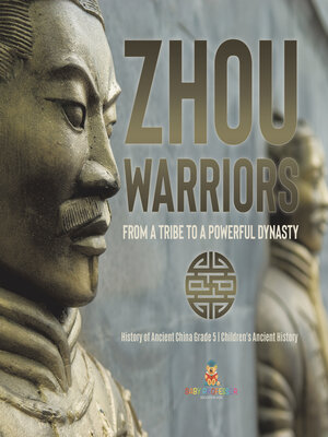 cover image of Zhou Warriors --From a Tribe to a Powerful Dynasty--History of Ancient China Grade 5--Children's Ancient History